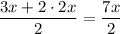  \dfrac{3x+2\cdot2x}{2} = \dfrac{7x}{2} 