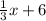  \frac{1}{3}x+6 