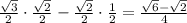 \frac{\sqrt{3}}{2}\cdot\frac{\sqrt{2}}{2}-\frac{\sqrt{2}}{2}\cdot\frac{1}{2}=\frac{\sqrt{6}-\sqrt{2}}{4}