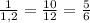  \frac{1}{1,2} = \frac{10}{12} = \frac{5}{6} 