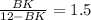 \frac{BK}{12-BK}=1.5