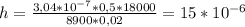 h= \frac{3,04*10 ^{-7}*0,5*18000 }{8900*0,02} =15* 10^{-6}