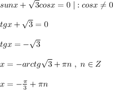 sunx+\sqrt3cosx=0\; |:cosx\ne 0\\\\tgx+\sqrt3=0\\\\tgx=-\sqrt3\\\\x=-arctg\sqrt3+\pi n\; ,\; n\in Z\\\\x=-\frac{\pi}{3}+\pi n