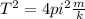 T^{2}=4pi^2\frac{m}{k}