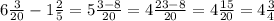 6\frac{3}{20}-1\frac{2}{5}=5\frac{3-8}{20}=4\frac{23-8}{20}=4\frac{15}{20}=4\frac{3}{4}