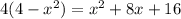 4(4-x^2)=x^2+8x+16