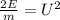 \frac{2E}{m} = U^{2}