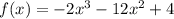 f(x)=-2x^{3}-12x^{2}+4