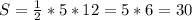 S=\frac{1}{2}*5*12=5*6=30