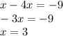 x-4x=-9\\ -3x=-9\\ x=3