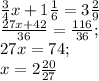  \frac{3}{4}x+1 \frac{1}{6}= 3\frac{2}{9} \\ \frac{27x+42}{36}= \frac{116}{36}; \\27x=74; \\ x=2 \frac{20}{27} 