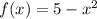 f(x)=5-x^{2}