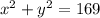 x^{2} + y^{2} = 169