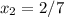  x_{2} = 2/7 