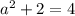 a^{2}+2=4