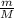  \frac{m}{M} 