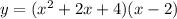 y = (x^2+2x+4)(x-2)