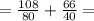 =\frac{108}{80}+\frac{66}{40}=