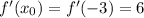 f'(x_0) = f'(-3) = 6