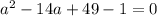 a^{2}-14a+49-1=0