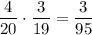 \displaystyle \dfrac{4}{20} \cdot\dfrac{3}{19}=\dfrac{3}{95}