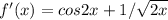 f'(x)=cos2x+1/\sqrt{2x}