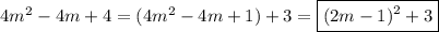 4m^2 - 4m + 4 = (4m^2 - 4m + 1) + 3 = \boxed{(2m - 1)^2 + 3}