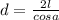 d=\frac{2l}{cos a}