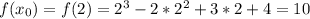 f(x_0)=f(2)=2^3-2*2^2+3*2+4=10