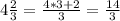 4 \frac{2}{3} = \frac{4*3+2}{3} = \frac{14}{3} 