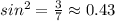 sin^{2}=\frac{3}{7}\approx0.43