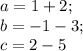 a=1+2;\\ b=-1-3;\\ c=2-5