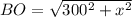 BO}=\sqrt{300^{2}+x^{2}}