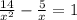 \frac{14}{x^{2}}-\frac{5}{x}=1