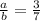 \frac{a}{b} = \frac{3}{7}