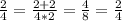 \frac{2}{4}=\frac{2+2}{4*2}=\frac{4}{8}=\frac{2}{4}