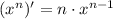 (x^n)'=n\cdot x^{n-1}