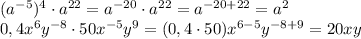 (a^{-5})^4\cdot a^{22}=a^{-20}\cdot a^{22}=a^{-20+22}=a^2 \\ 0,4x^6y^{-8}\cdot 50x^{-5}y^9=(0,4\cdot 50)x^{6-5}y^{-8+9}=20xy