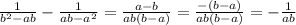 \frac{1}{b^{2}-ab}- \frac{1}{ab-a^{2} }= \frac{a-b}{ab(b-a)}= \frac{-(b-a)}{ab(b-a)}=- \frac{1}{ab}