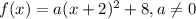 f(x)=a(x+2)^2+8,a \neq 0