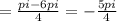 =\frac{pi-6pi}{4}=-\frac{5pi}{4}