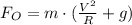 F_{O}=m\cdot(\frac{V^2}{R}+g)