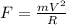 F=\frac{mV^2}{R}