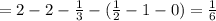 =2-2-\frac{1}{3}-(\frac{1}{2}-1-0)=\frac{1}{6}