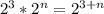 2^3*2^n= 2^{3+n&#10;}