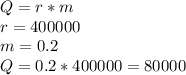 Q=r*m \\ r=400000 \\ m= 0.2 \\Q=0.2*400000=80000