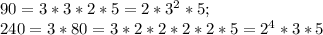 90=3*3*2*5=2*3^2*5;\\ 240=3*80=3*2*2*2*2*5=2^4*3*5 