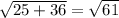 \sqrt{25+36}=\sqrt{61}