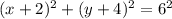 (x+2)^{2}+(y+4)^{2}=6^{2}