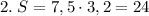 2.\;S=7,5\cdot3,2=24